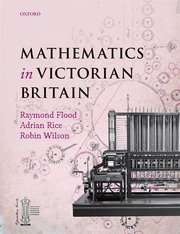 Cover for 

Mathematics in Victorian Britain






