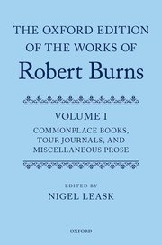 Cover for 

The Oxford Edition of the Works of Robert Burns Volume I: Commonplace Books, Tour Journals, and Miscellaneous Prose






