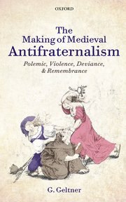 Cover for 

The Making of Medieval Antifraternalism






