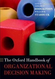 Cover for 

The Oxford Handbook of Organizational Decision Making







