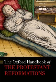 Cover for 

The Oxford Handbook of the Protestant Reformations






