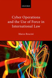 Cover for 

Cyber Operations and the Use of Force in International Law







