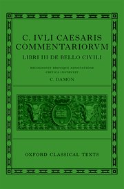 Cover for 

C. Iuli Caesaris commentarii de bello civili (Bellum civile, or Civil War)






