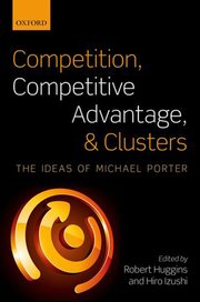 Cover for 

Competition, Competitive Advantage, and Clusters






