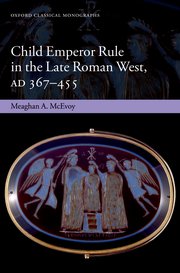 Cover for 

Child Emperor Rule in the Late Roman West, AD 367- 455






