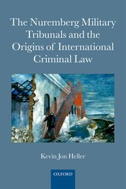 Cover for 

The Nuremberg Military Tribunals and the Origins of International Criminal Law






