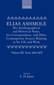 Cover for 

Elias Ashmole: His Autobiographical and Historical Notes, his Correspondence, and Other Contemporary Sources Relating to his Life and Work, Vol. 3: Texts 1661-1672






