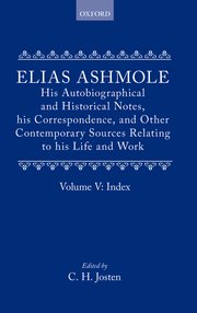 Cover for 

Elias Ashmole: His Autobiographical and Historical Notes, his Correspondence, and Other Contemporary Sources Relating to his Life and Work, Vol. 5: Index






