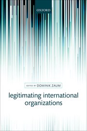 Cover for 

Legitimating International Organization






