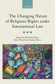 Cover for 

The Changing Nature of Religious Rights under International Law






