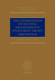 Cover for 

The Coordination of Multiple Proceedings in Investment Treaty Arbitration






