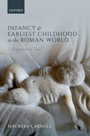 Cover for 

Infancy and Earliest Childhood in the Roman World






