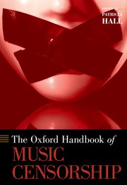 Cover for 

The Oxford Handbook of Music Censorship







