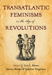 Cover for 

Transatlantic Feminisms in the Age of Revolutions






