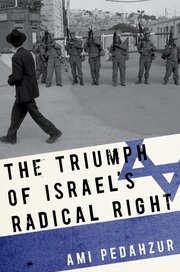 Cover for 

The Triumph of Israels Radical Right






