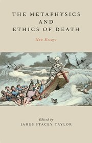 Cover for 

The Metaphysics and Ethics of Death






