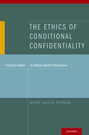 Cover for 

The Ethics of Conditional Confidentiality






