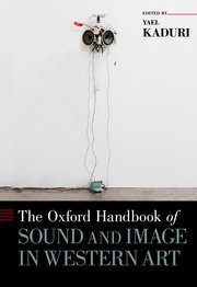 Cover for 

The Oxford Handbook of Sound and Image in Western Art






