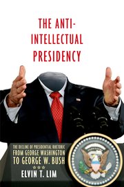 Cover for 

The Anti-Intellectual Presidency






