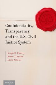 Cover for 

Confidentiality, Transparency, and the U.S. Civil Justice System






