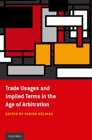 Cover for 

Trade Usages and Implied Terms in the Age of Arbitration






