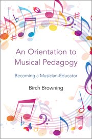 Cover for 

An Orientation to Musical Pedagogy






