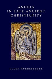 Cover for 

Angels in Late Ancient Christianity






