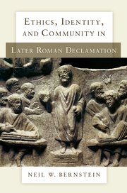 Cover for 

Ethics, Identity, and Community in Later Roman Declamation






