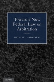 Cover for 

Toward a New Federal Law on Arbitration






