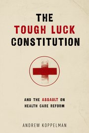 Cover for 

The Tough Luck Constitution and the Assault on Health Care Reform






