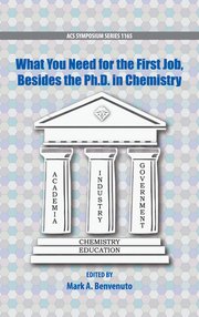 Cover for 

What You Need For the First Job, Besides the PhD in Chemistry






