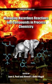 Cover for 

Managing Hazardous Reactions and Compounds in Process Chemistry






