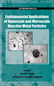 Cover for 

Environmental Applications of Nanoscale and Microscale Reactive Metal Particles







