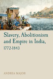 Cover for 

Slavery, Abolitionism and Empire in India, 1772-1843






