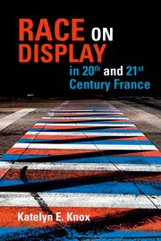 Cover for 

Race on Display in 20th- and 21st Century France






