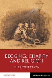 Cover for 

Begging, Charity and Religion in Pre-Famine Ireland






