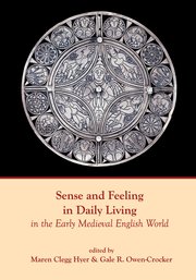 Cover for 

Sense and Feeling in Daily Living in the Early Medieval English World






