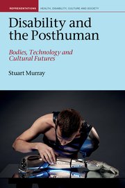 Cover for 

Disability and the Posthuman






