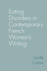 Eating disorders in contemporary French women's writing