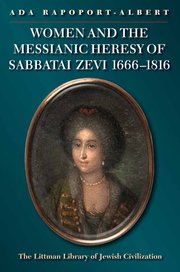 Cover for 

Women and the Messianic Heresy of Sabbatai Zevi, 1666 - 1816






