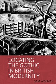 Cover for 

Locating the Gothic in British Modernity






