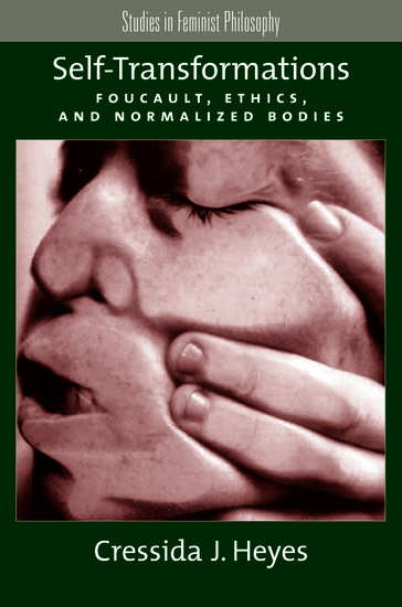 Self transformations Foucault, ethics, and normalized bodies 
