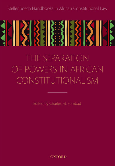 Separation Of Powers In African Constitutionalism Charles M Fombad Oxford University Press