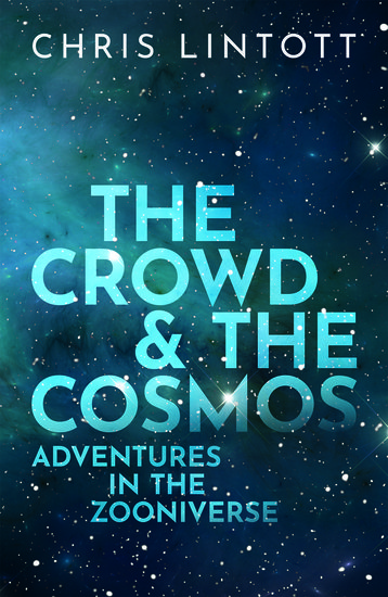The Crowd and the Cosmos - Chris Lintott - Oxford University Press