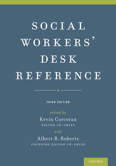Social Workers Desk Reference Kevin Corcoran Albert R Roberts