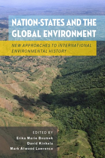 Nation-States and the Global Environment: New Approaches to International Environmental History