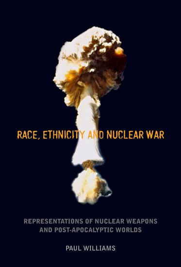 Race, Ethnicity and Nuclear War - Paul Williams - Oxford University Press