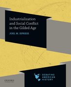 Cover for Industrialization and Social Conflict in the Gilded Age