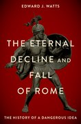 Cover for The Eternal Decline and Fall of Rome - 9780190076719