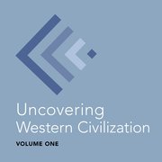 Cover for Uncovering Western Civilization, Volume 1